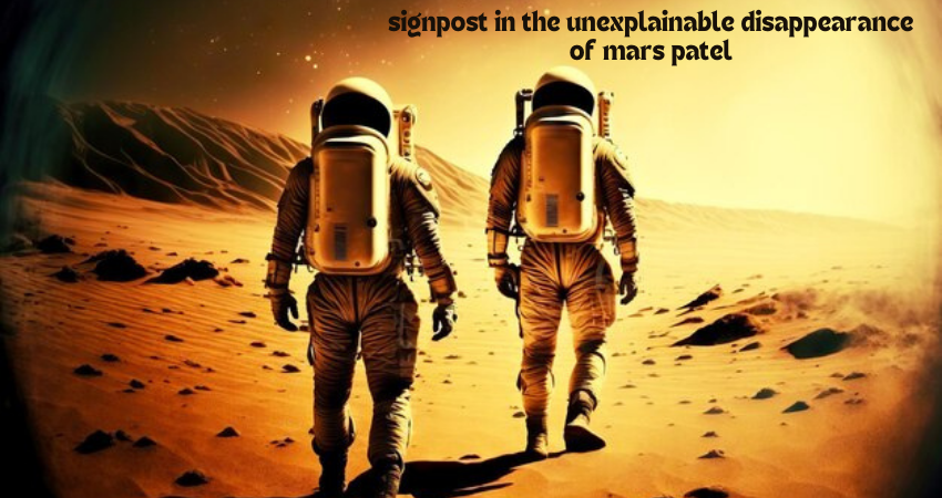 signpost in the unexplainable disappearance of mars patel