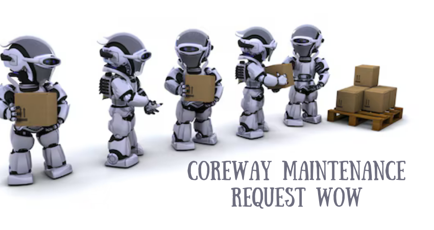 coreway maintenance request wow